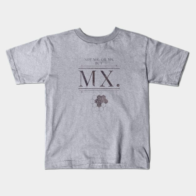 Not Mr. or Ms. But Mx. Kids T-Shirt by sleepyram